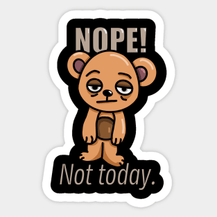 Nope!  Not Today Teddy Bear Sticker